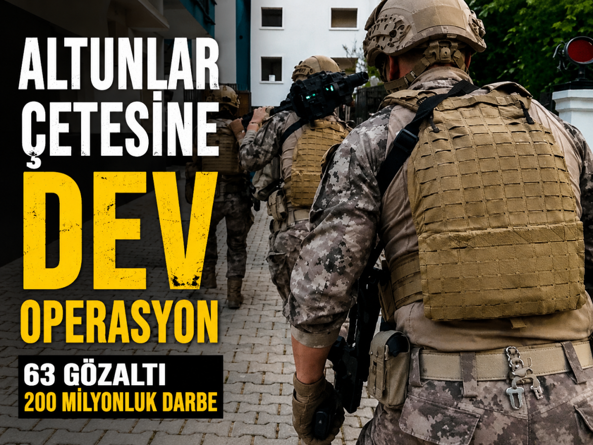 Altunlar Çetesine Dev Operasyon: 63 Gözaltı